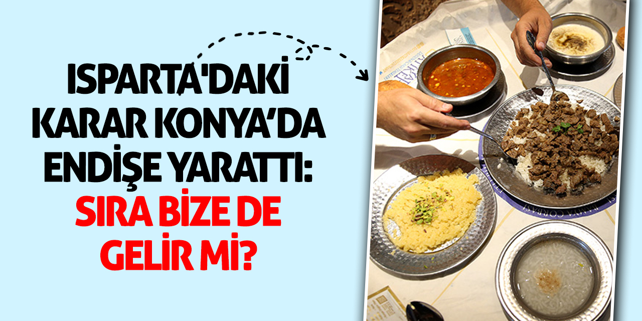 Isparta'daki Karar Konya’da Endişe Yarattı: Sıra Bize de Gelir mi?