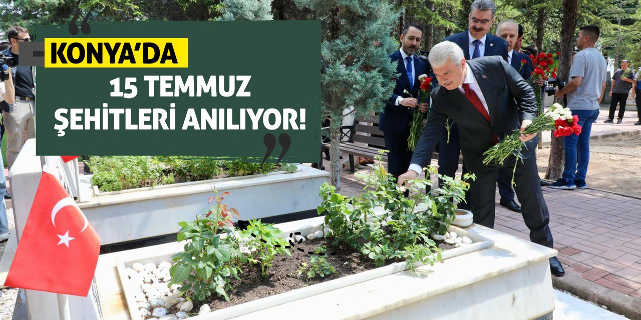 Konya'da 15 Temmuz Şehitleri Anılıyor!