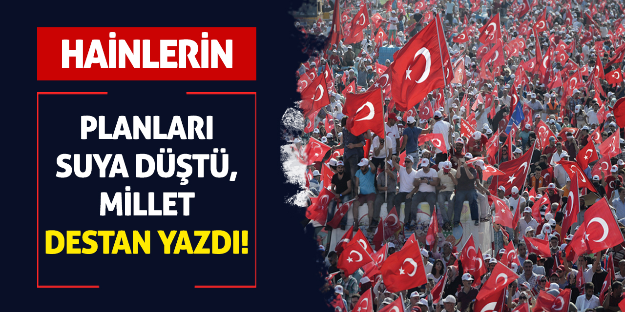 Hainlerin Planları Suya Düştü, Millet Destan Yazdı!