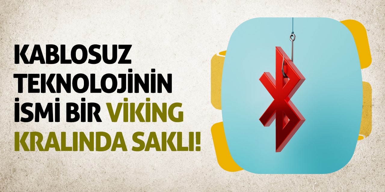 Kablosuz Teknolojinin İsmi Bir Viking Kralında Saklı!