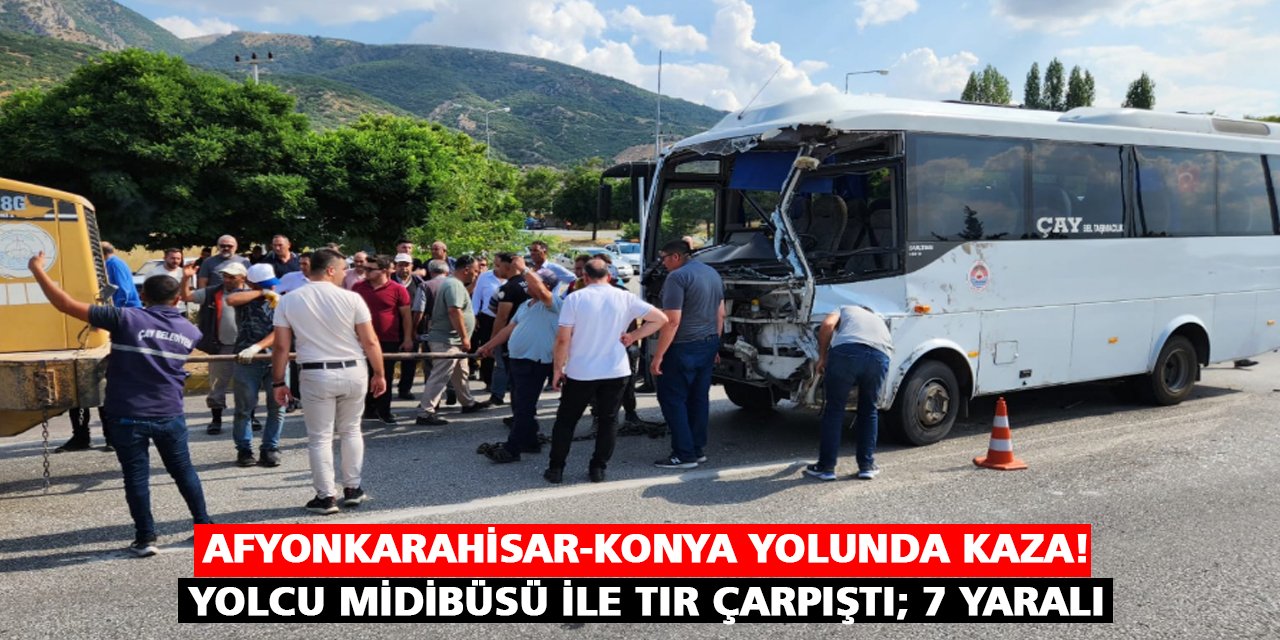 Afyonkarahisar-Konya yolunda kaza!  Yolcu midibüsü ile TIR çarpıştı; 7 yaralı