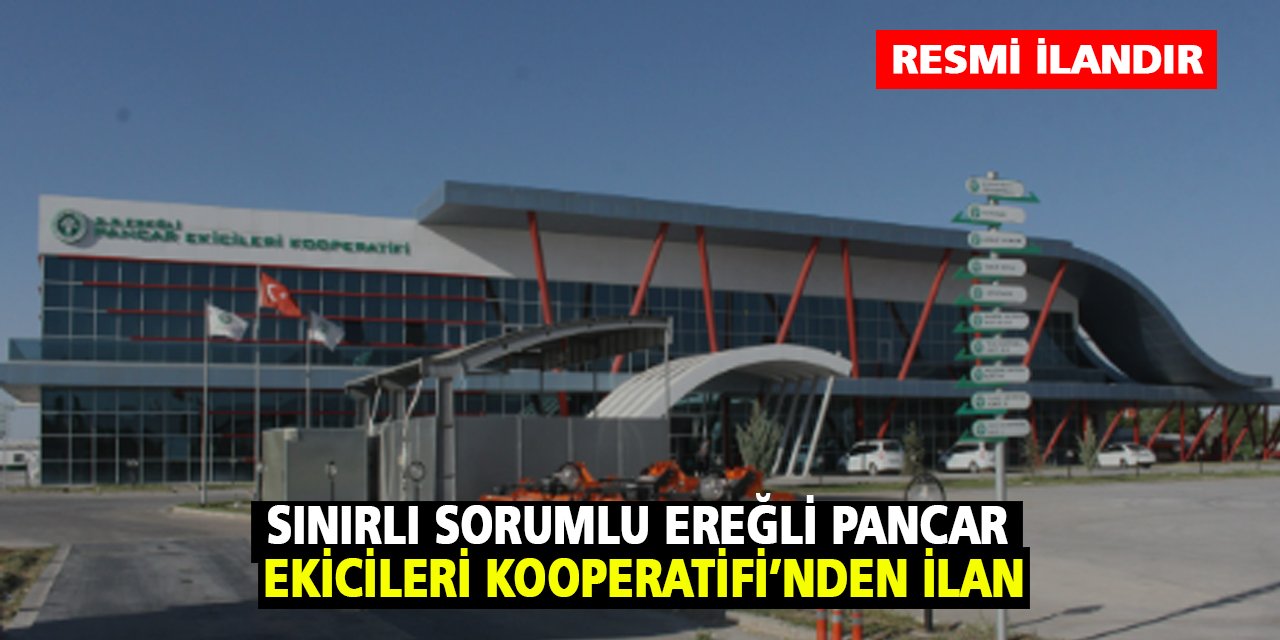 Sınırlı Sorumlu Ereğli Pancar Ekicileri Kooperatifi'nden ilan