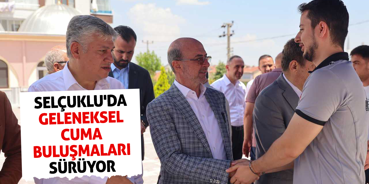 Selçuklu'da Geleneksel Cuma Buluşmaları Sürüyor