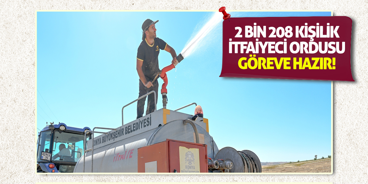 2 Bin 208 Kişilik İtfaiyeci Ordusu Göreve Hazır!