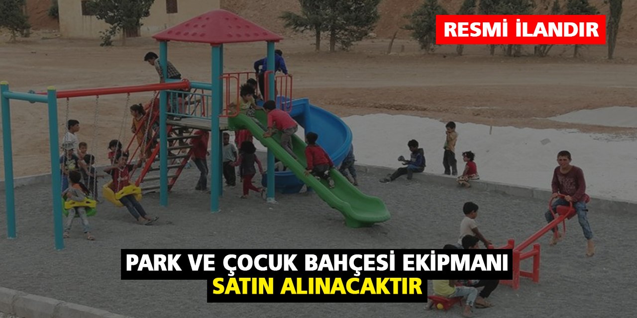 Park ve Çocuk Bahçesi Ekipmanı Satın Alınacak