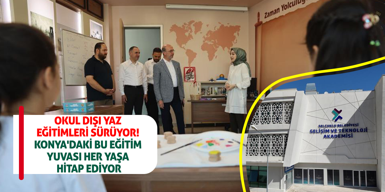 Okul dışı yaz eğitimleri sürüyor! Konya'daki bu eğitim yuvası her yaşa hitap ediyor