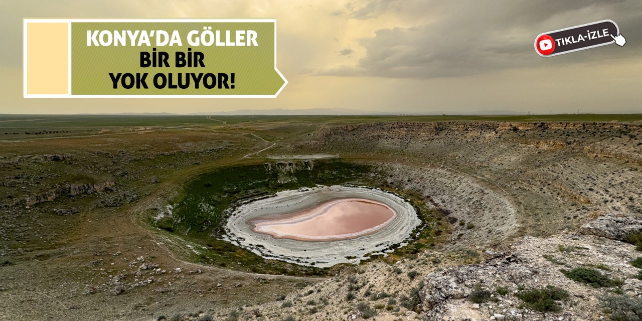 Konya’da Göller Bir Bir Yok Oluyor!