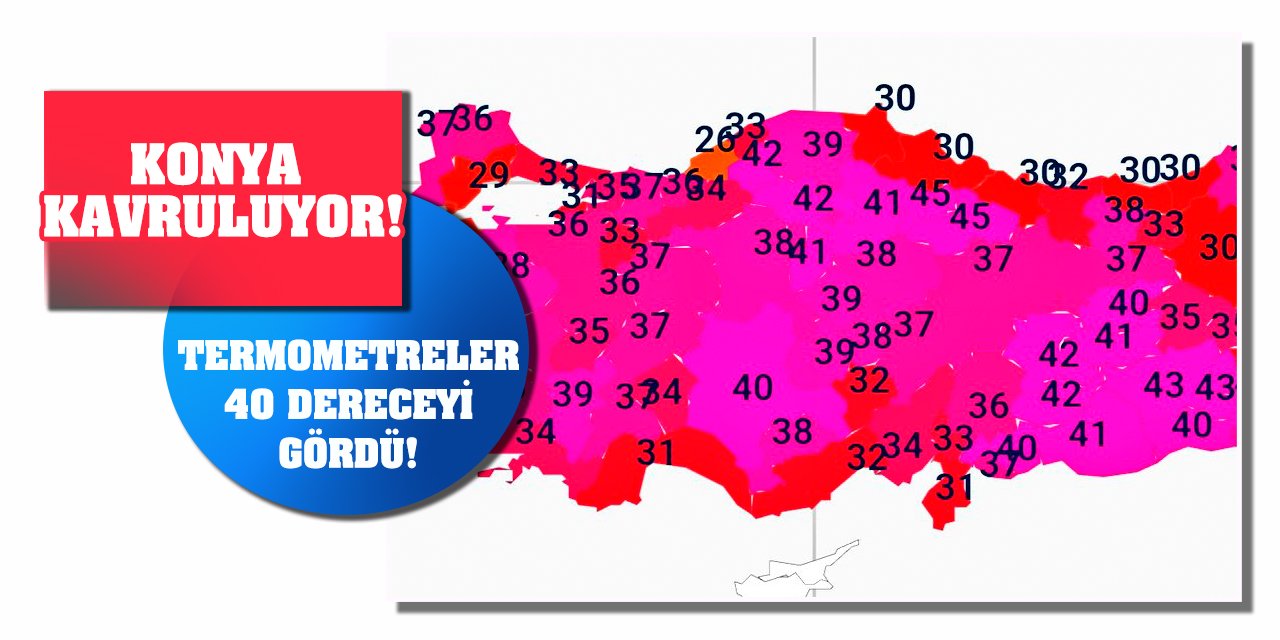 Konya kavruluyor! Termometreler 40 dereceyi gördü!