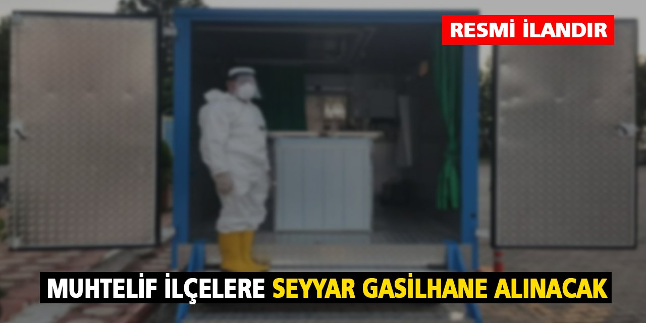 Muhtelif İlçelere Seyyar Gasilhane alınacak
