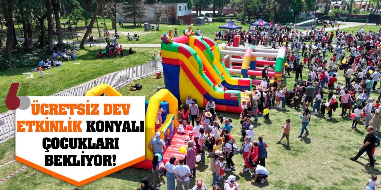 Ücretsiz dev etkinlik Konyalı çocukları bekliyor!