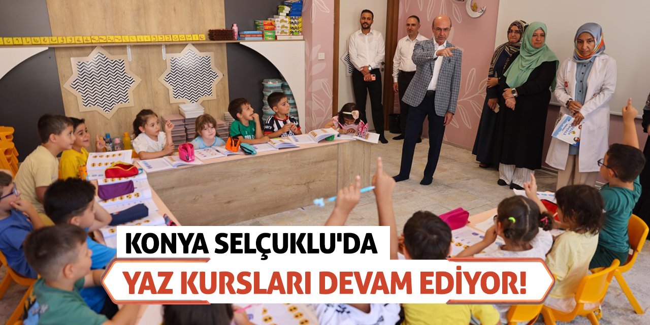 Konya Selçuklu'da Yaz Kursları devam ediyor!