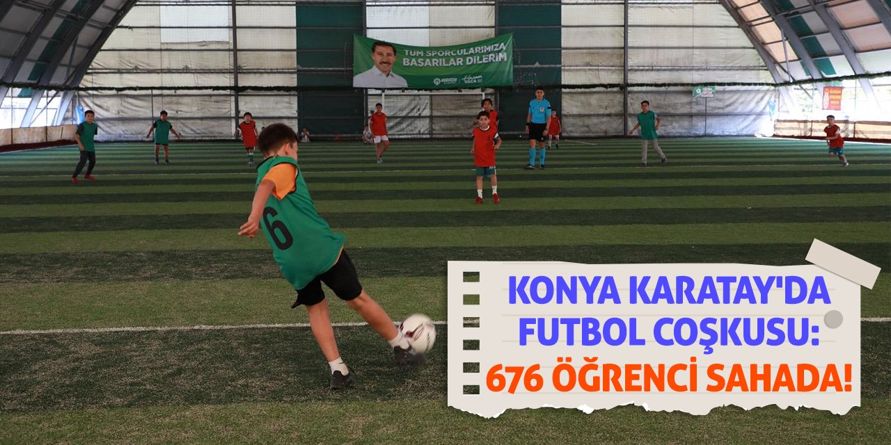 Konya Karatay'da Futbol Coşkusu: 676 Öğrenci Sahada