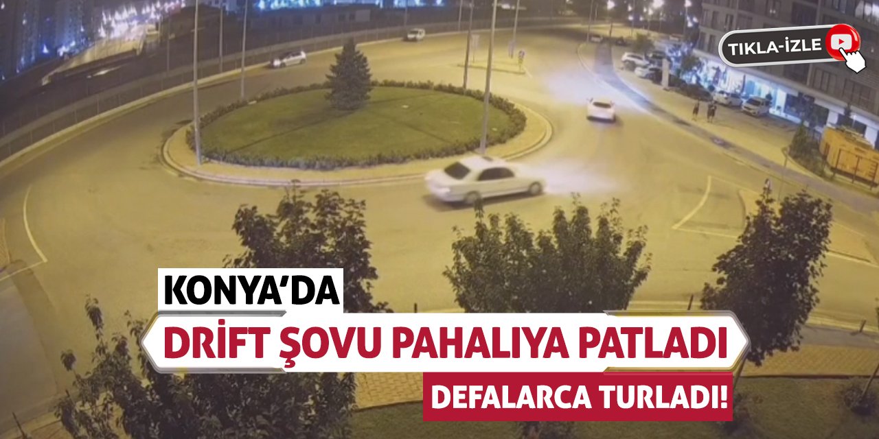 Konya'da Drift Şovu Pahalıya Patladı! Defalarca Turladı!