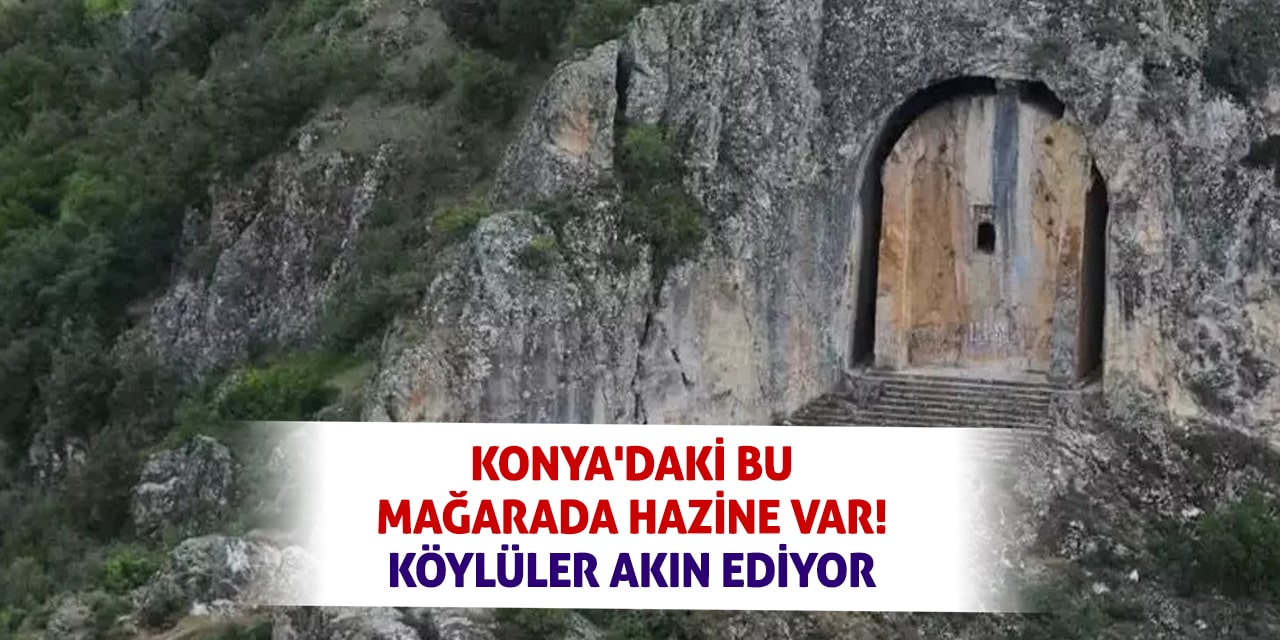 Konya'daki bu mağarada hazine var! Köylüler akın ediyor!