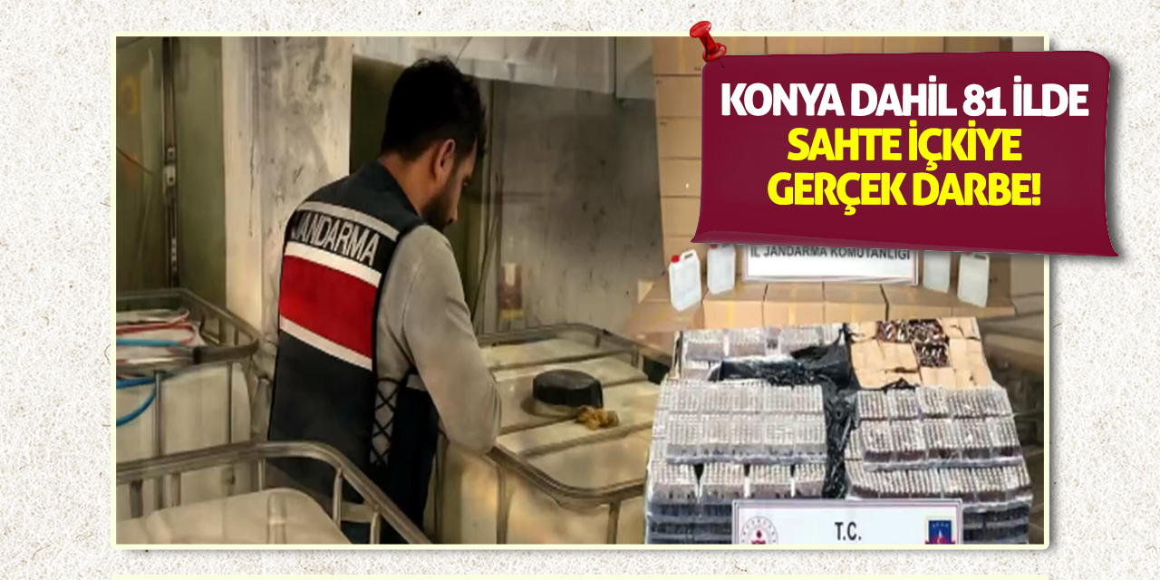 Konya Dahil 81 İlde Sahte İçkiye Gerçek Darbe!