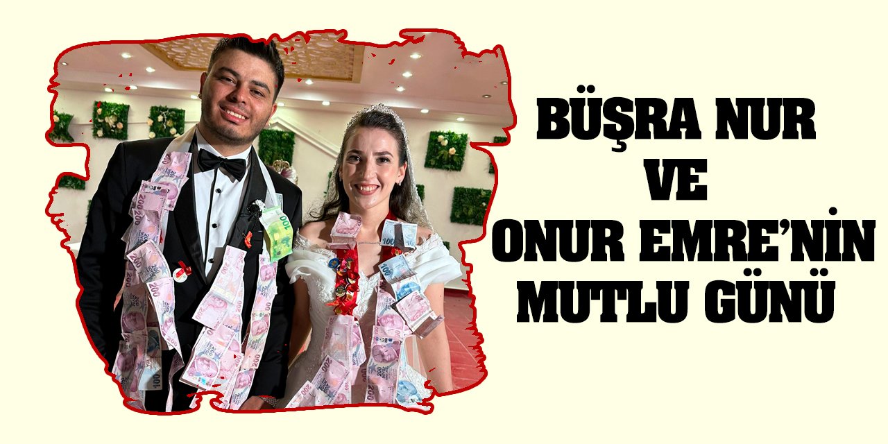 Büşra Nur ve Onur Emre’nin mutlu günü