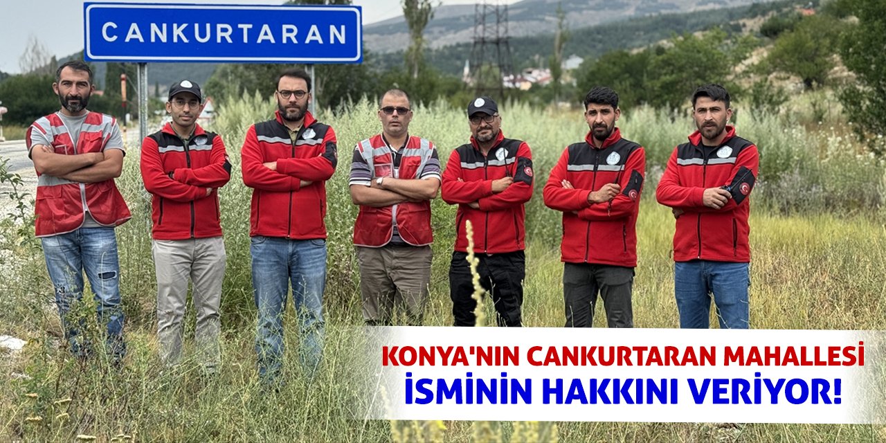 Konya'nın Cankurtaran Mahallesi İsminin Hakkını Veriyor!