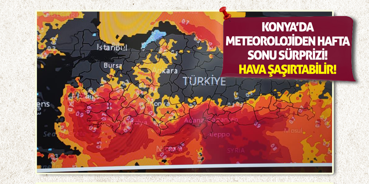 Konya’da Meteorolojiden Hafta Sonu Sürprizi! Hava Şaşırtabilir!
