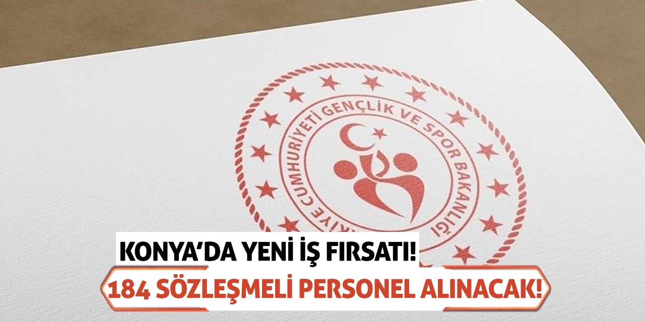 Konya’da Yeni İş Fırsatı! 184 Sözleşmeli Personel Alınacak!