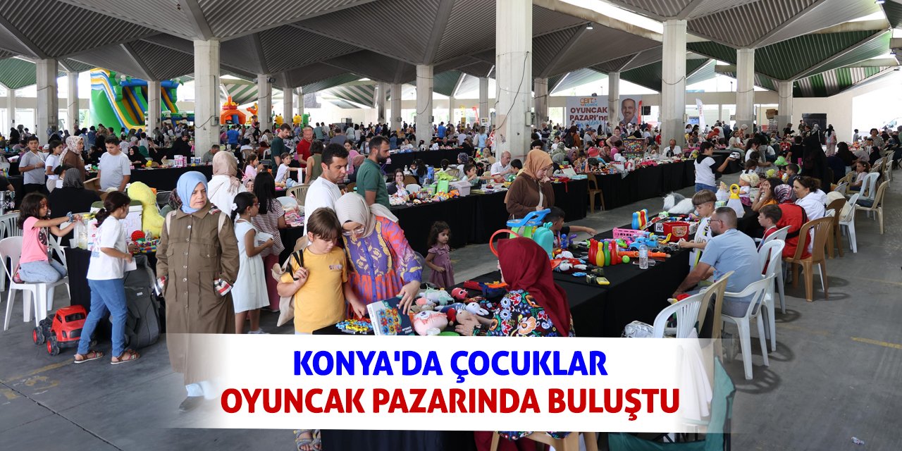 Konya'da Çocuklar Oyuncak Pazarında Buluştu