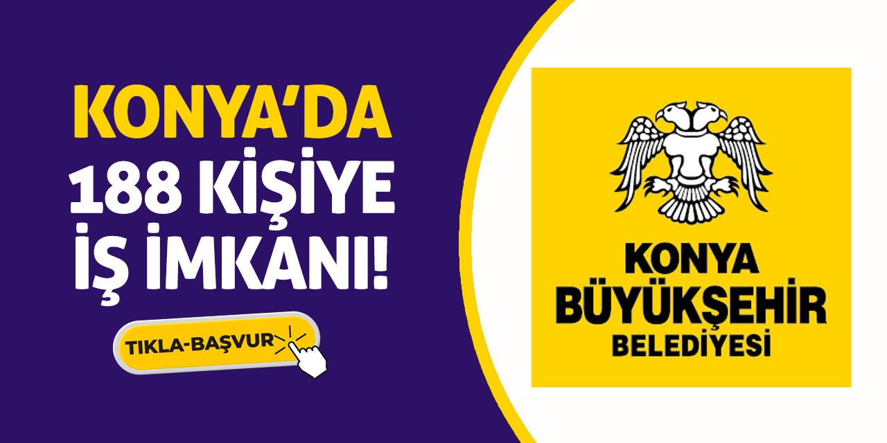 Konya’da 188 Kişiye İş İmkanı! (Tıkla-Başvur)