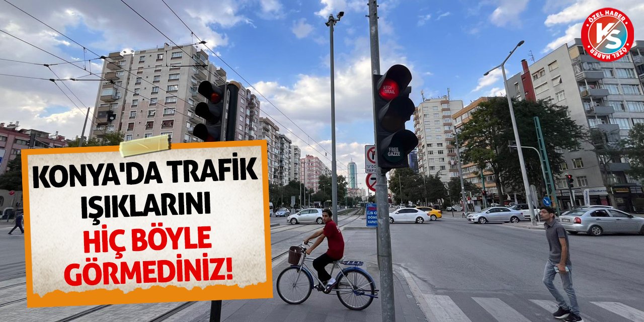 Konya'da Trafik Işıklarını Hiç Böyle Görmediniz!
