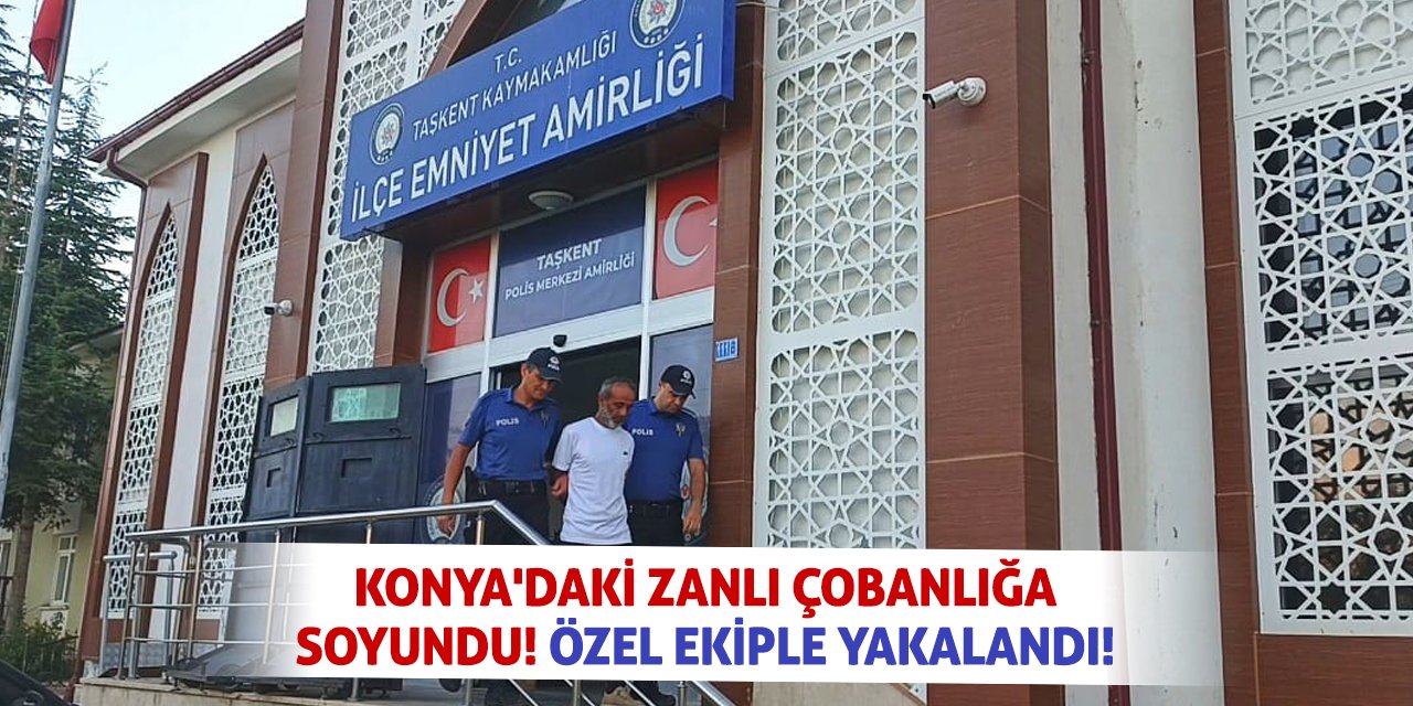 Konya'daki Zanlı Çobanlığa Soyundu! Özel Ekiple Yakalandı!