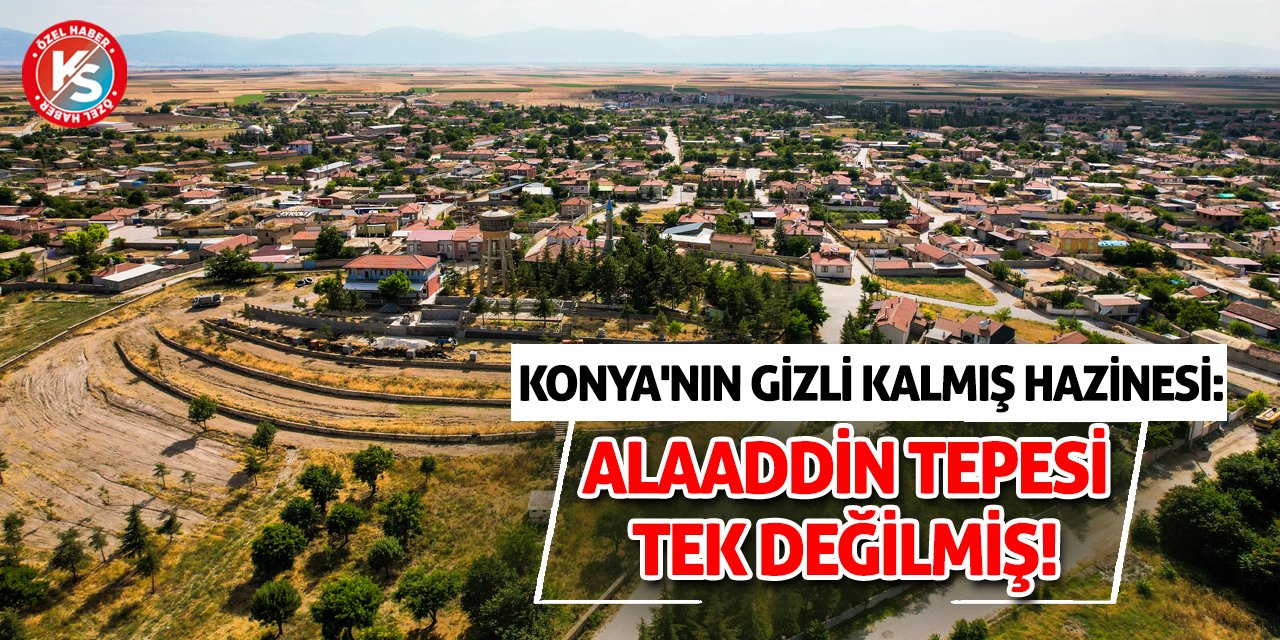 Konya'nın Gizli Kalmış Hazinesi: Alaaddin Tepesi Tek Değilmiş!
