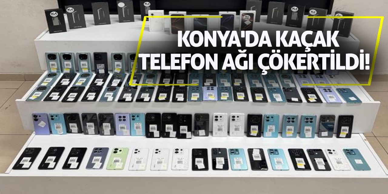 Konya'da Kaçak Telefon Ağı Çökertildi!