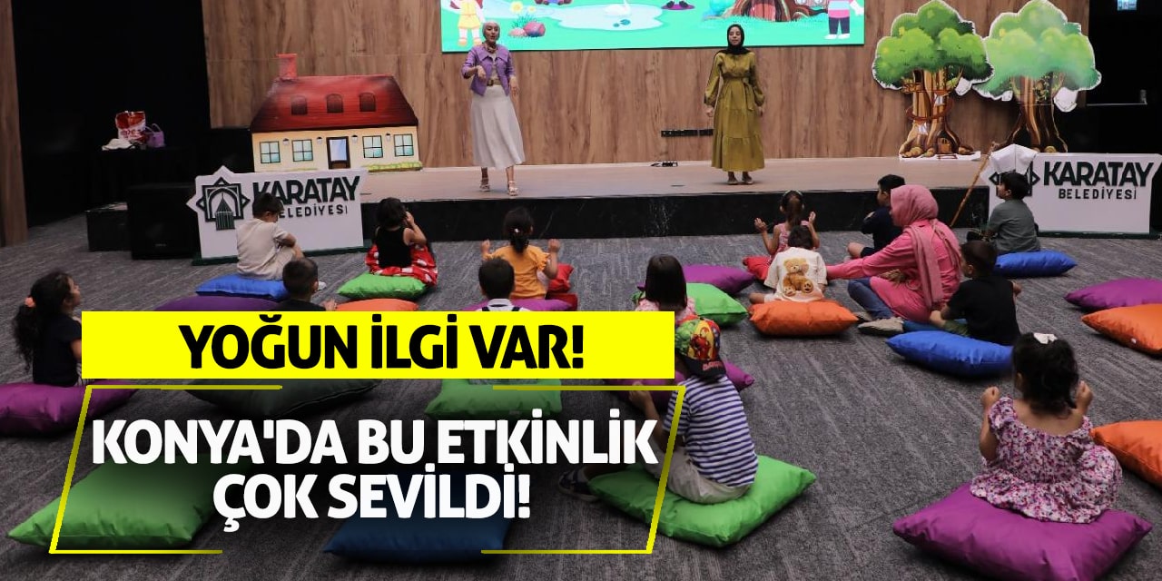 Konya'da bu etkinlik çok sevildi! Yoğun ilgi var