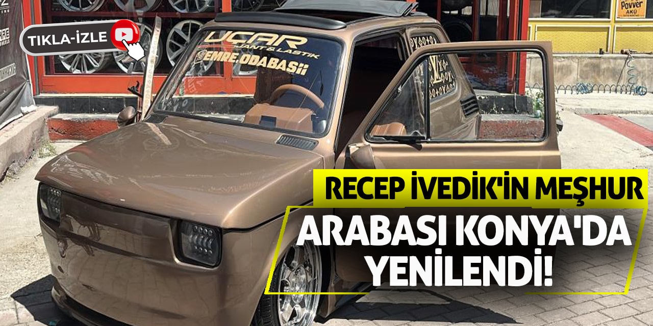 Recep İvedik'in Meşhur Arabası Konya'da Yenilendi!
