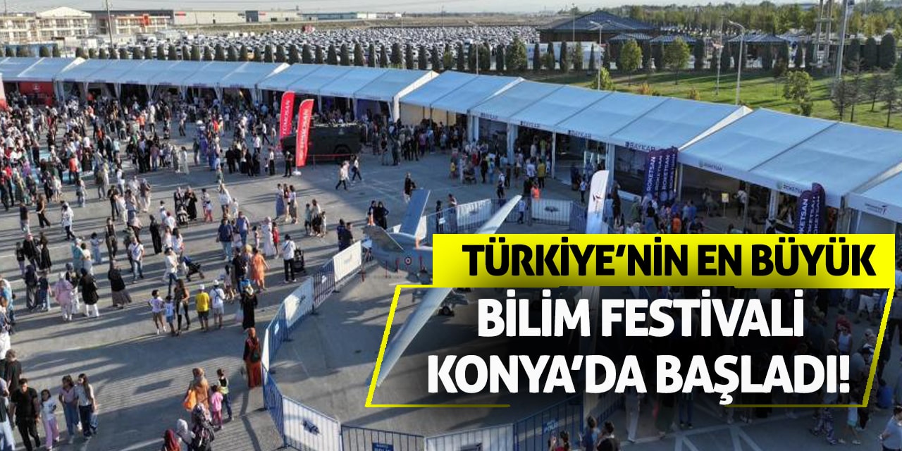 Türkiye’nin En Büyük Bilim Festivali Konya’da Başladı!