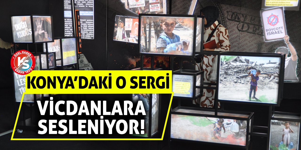 Konya’daki O Sergi Vicdanlara Sesleniyor!