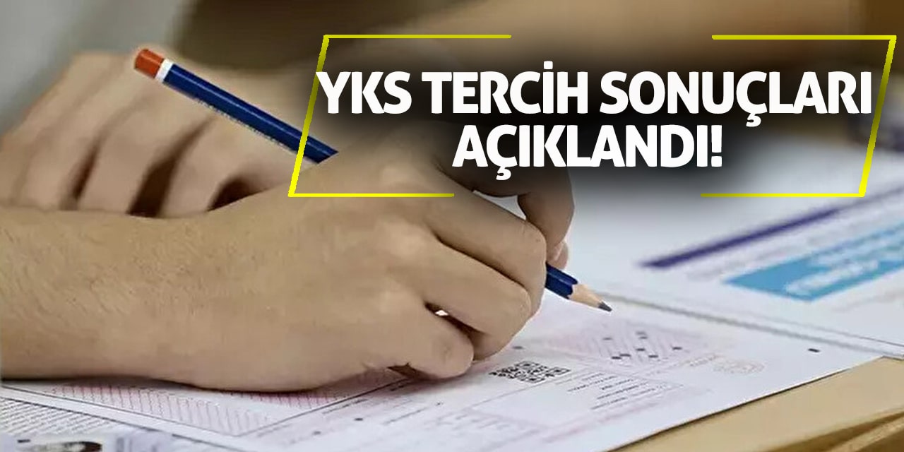 YKS tercih sonuçları açıklandı!