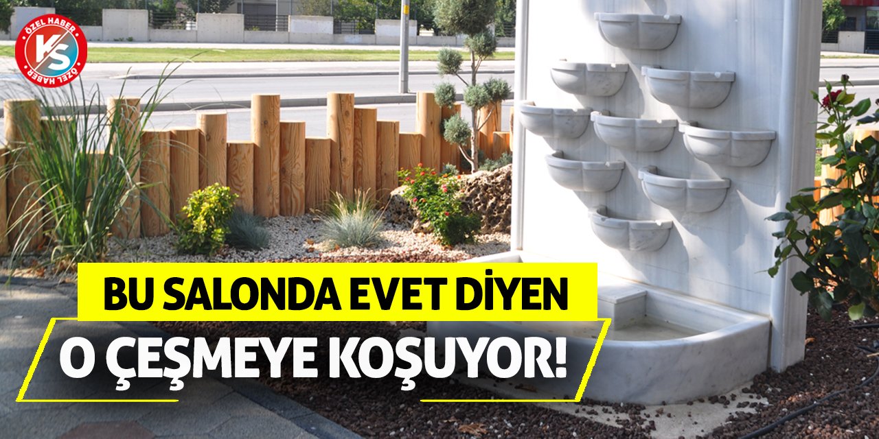 Bu Salonda Evet Diyen O Çeşmeye Koşuyor!