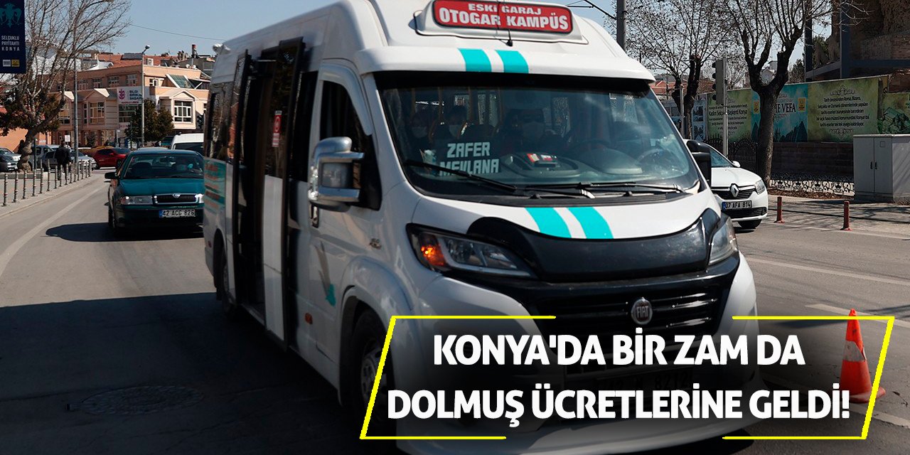 Konya'da bir zam da dolmuş ücretlerine geldi!