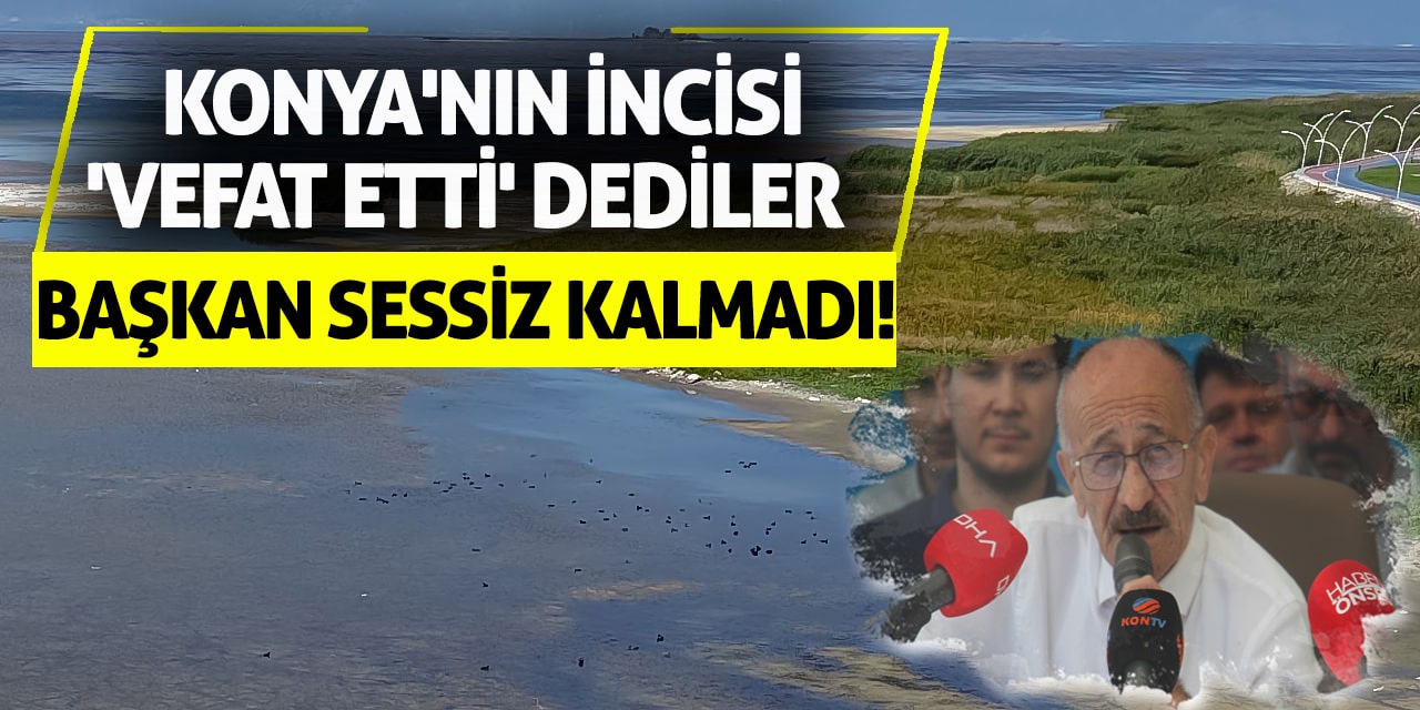 Konya'nın incisi 'vefat etti' dediler, Başkan sessiz kalmadı!
