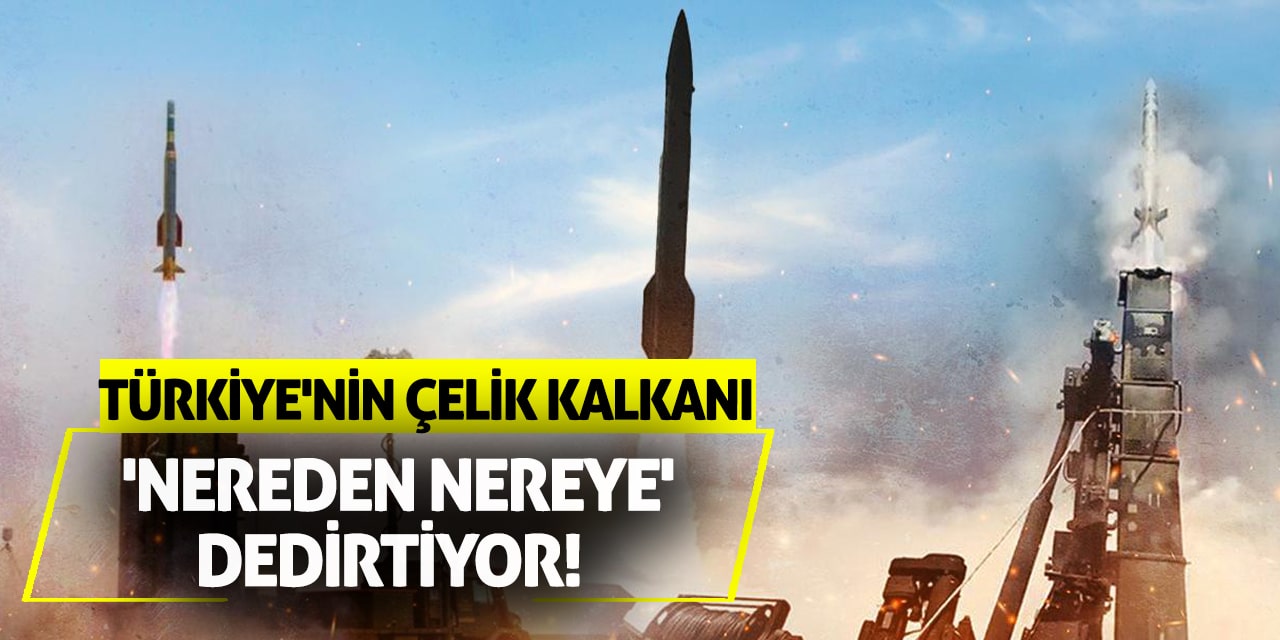 Türkiye'nin Çelik Kalkanı 'Nereden Nereye' Dedirtiyor!