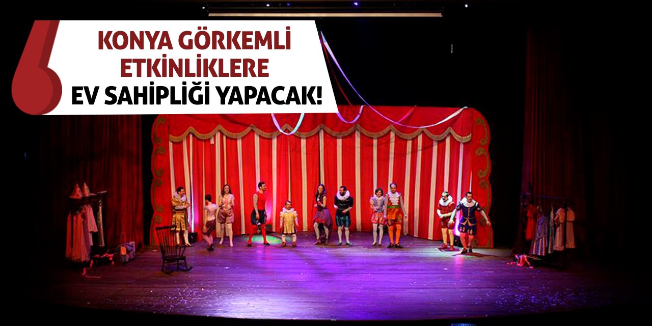 Konya Görkemli Etkinliklere Ev Sahipliği Yapacak!