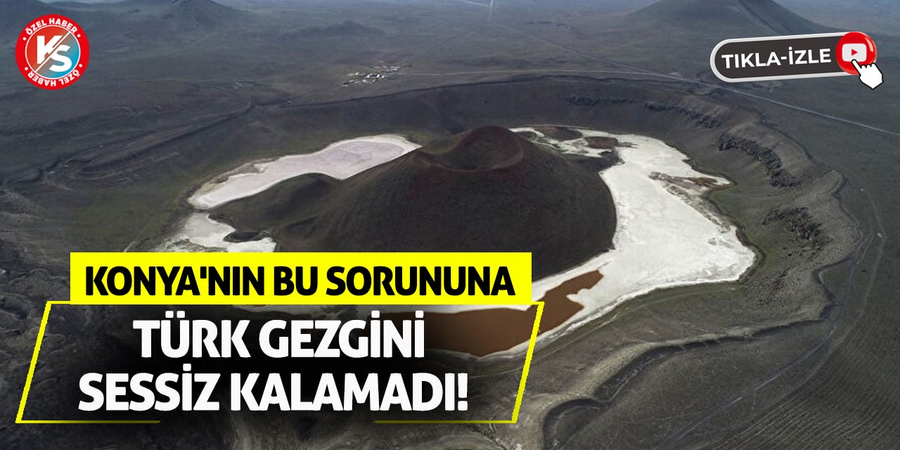 Konya'nın bu sorununa Türk Gezgini sessiz kalamadı!