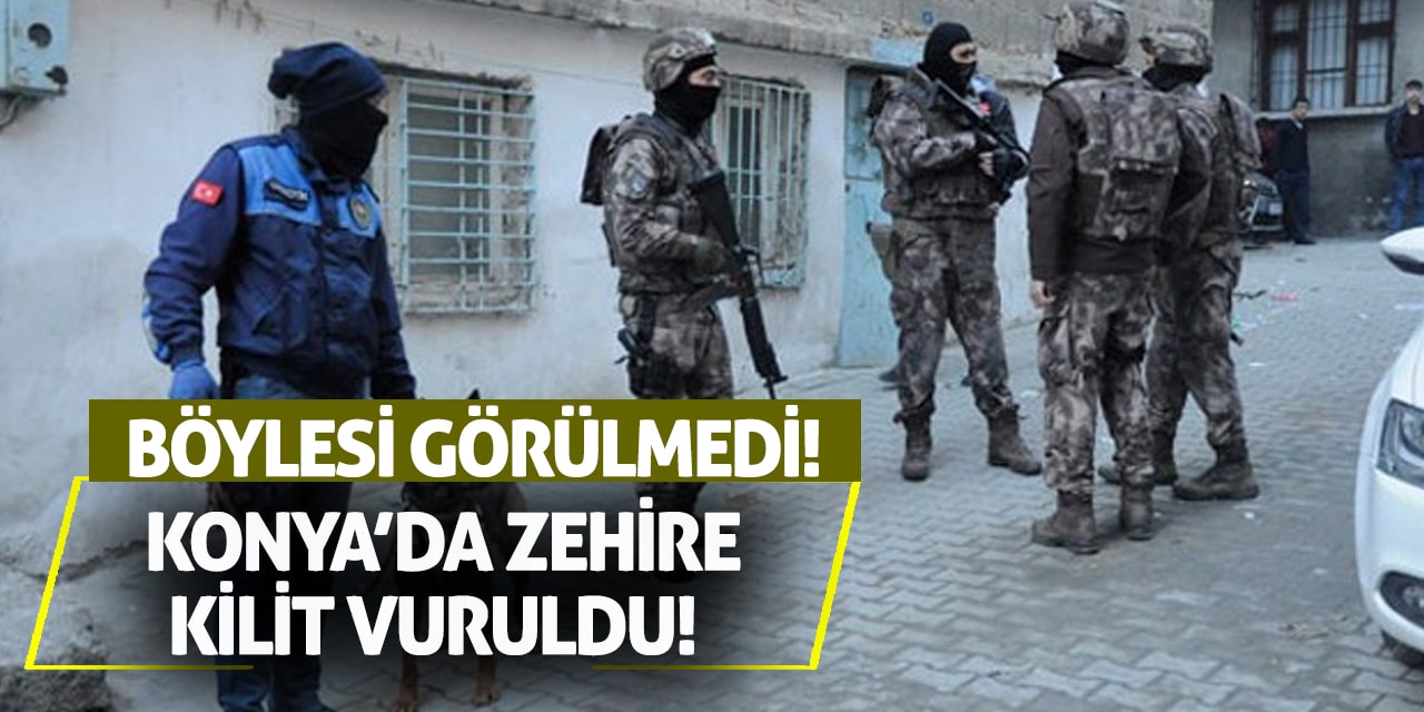 Konya’da Zehire Kilit Vuruldu! Böylesi Görülmedi!