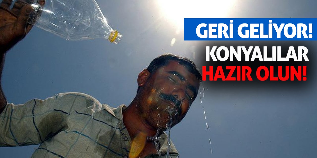 Konyalılar hazır olun, geri geliyor!