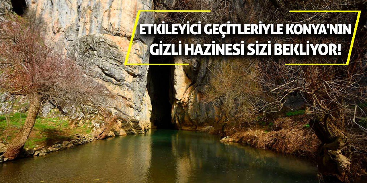 Etkileyici Geçitleriyle Konya'nın Gizli Hazinesi Sizi Bekliyor!