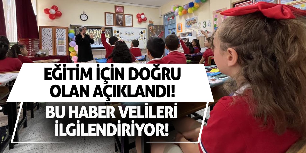 Bu haber velileri ilgilendiriyor! Eğitim için doğru olan açıklandı!