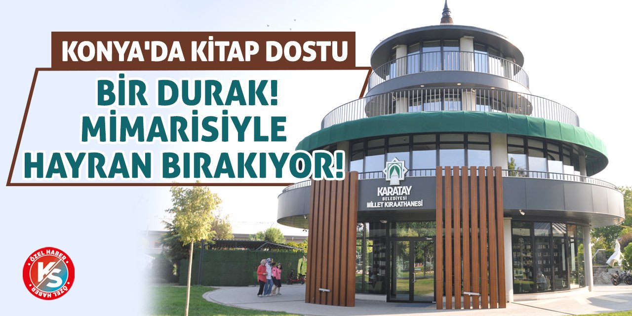 Konya'da Kitap Dostu Bir Durak! Mimarisiyle Hayran Bırakıyor!