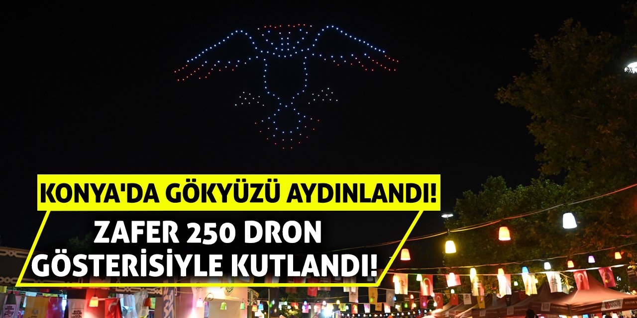 Konya'da Gökyüzü Aydınlandı! Zafer 250 Dron Gösterisiyle Kutlandı!