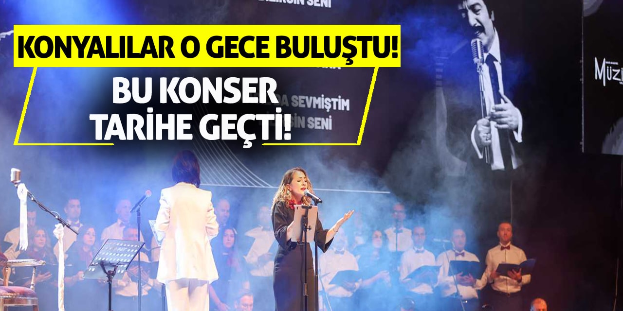 Konyalılar o gece buluştu! Bu konser tarihe geçti!