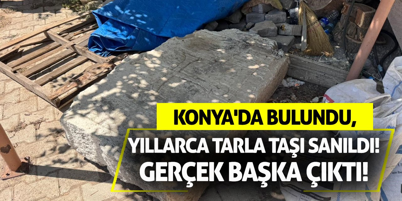 Konya'da Bulundu, Yıllarca Tarla Taşı Sanıldı! Gerçek Başka Çıktı!