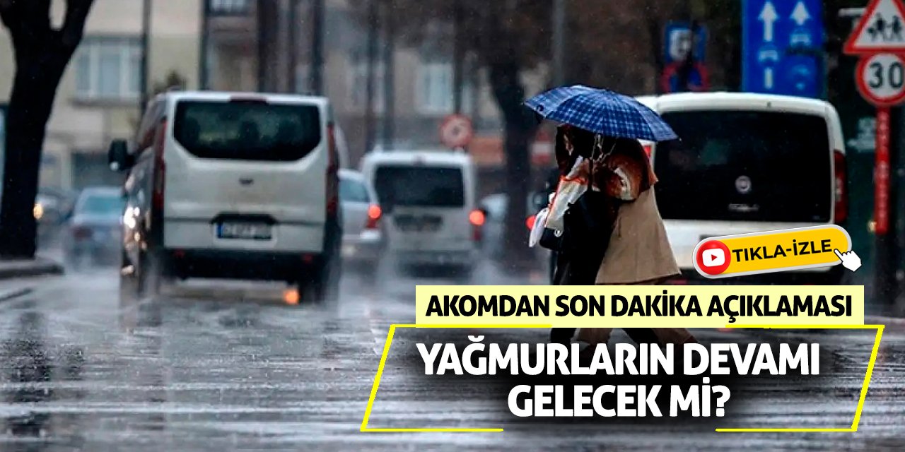 Yağmurların devamı gelecek mi? AKOM'dan son dakika açıklaması!