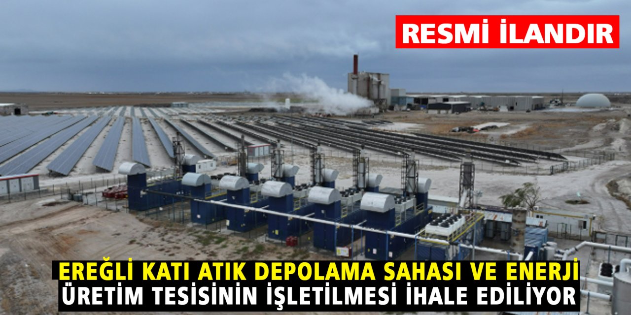 Ereğli Katı Atık Depolama Sahası ve Enerji Üretim Tesisinin İşletilmesi işi ihale ediliyor